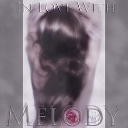 In Love With Your Melody