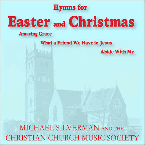 Music for Easter and Christmas: Amazing Grace, What a Friend We Have in Jesus, Abide With Me