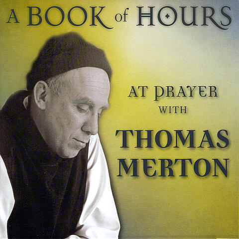 A Book of Hours: At Prayer with Thomas Merton