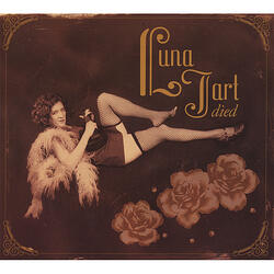 Luna Tart Died (Of a Broken Heart)