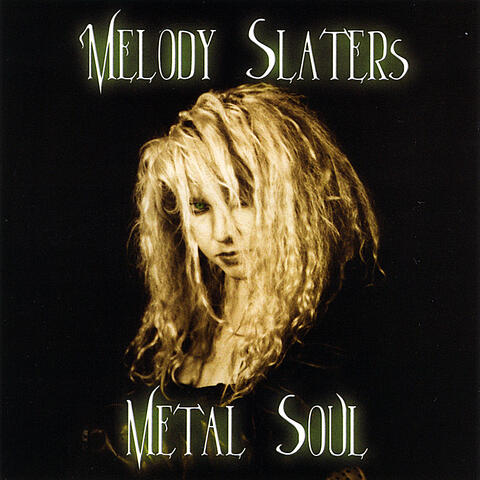 Melody Slater,s Metal Soul