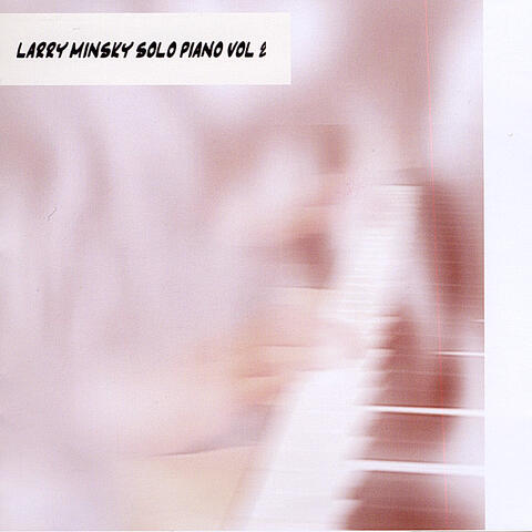 Cancelled - Larry Minsky Solo Piano, Vol. 2