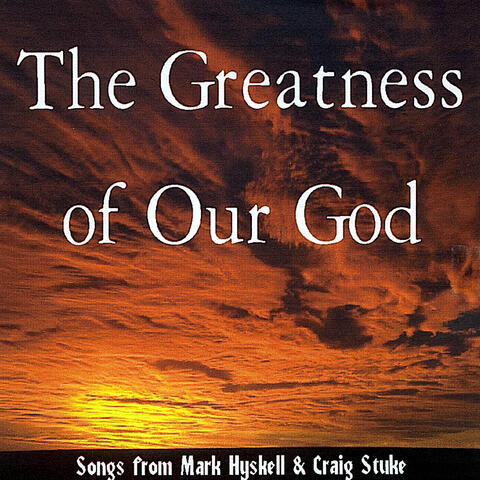 The Greatness of Our God
