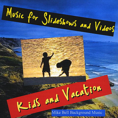 Music for Slideshows and Videos (Kids and Vacation)