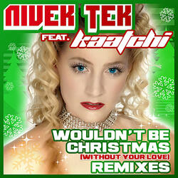 Wouldn't Be Christmas (Without Your Love) [Nivek Tek vs. Dirty-Z Radio Mix]