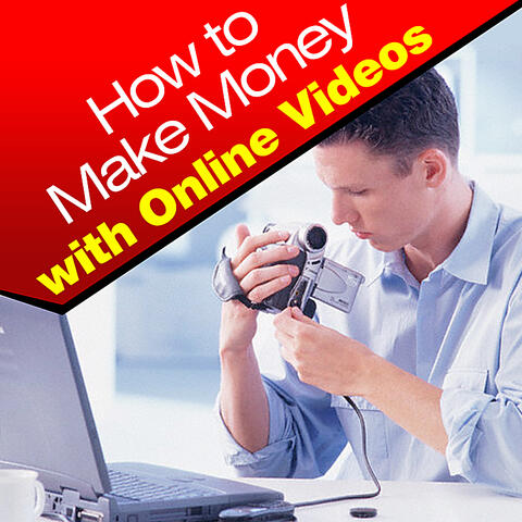 How to Make Money With Online Videos