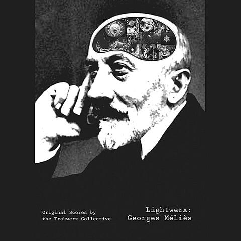 The Trakwerx Collectiv - Lightwerx: Georges Méliès