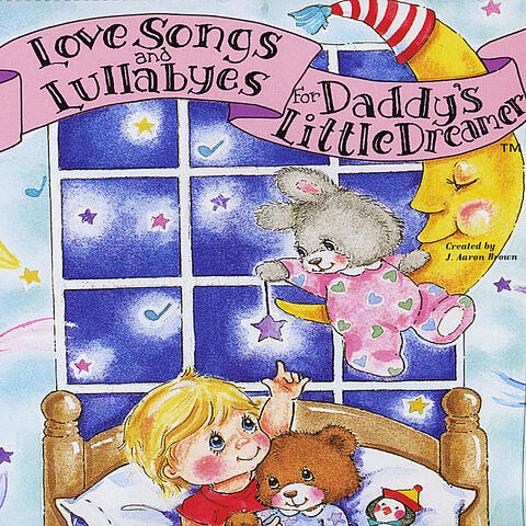 Love Songs and Lullabyes for Daddy's Little Dreamer