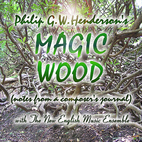 Magic Wood  (notes from a composer's journal)