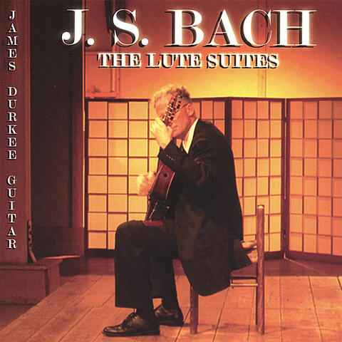 J. S. Bach The Lute Suites James Durkee Guitar