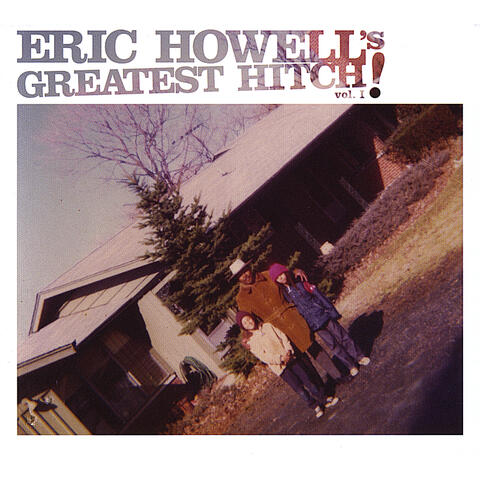 Eric Howell's Greatest Hitch! Vol. One