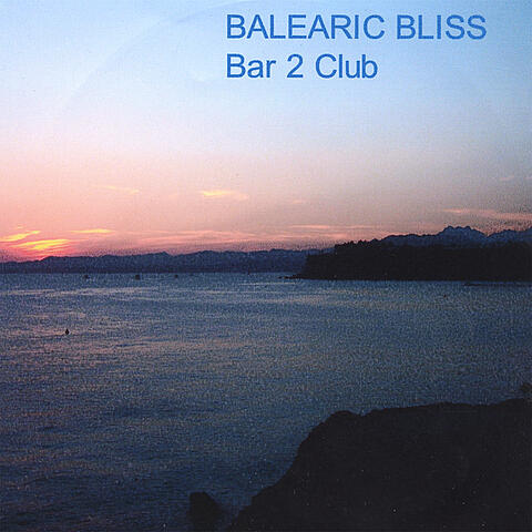 Balearic Bliss - Bar 2 Club