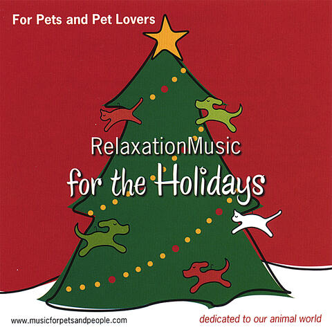 For Pets and Pet Lovers Relaxation Music for the Holidays
