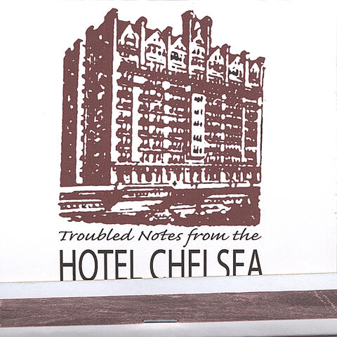 Troubled Notes From The Hotel Chelsea