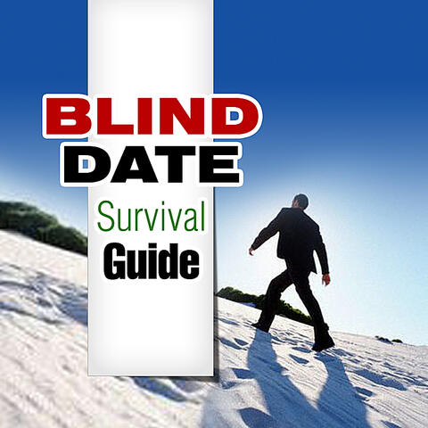 Blind Date Survival Guide - Blind Dating Tips