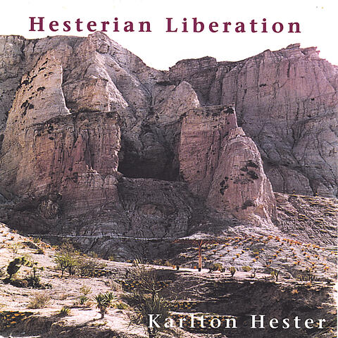 Hesterian Liberation – Karlton Hester and Hesterian Musicism