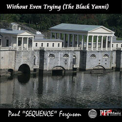 Without Even Trying ( The Black Yanni )