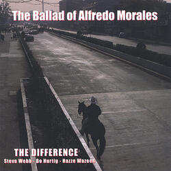 The Ballad of Alfredo Morales (I can't cry)