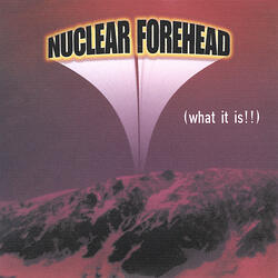 Nuclear Forehead