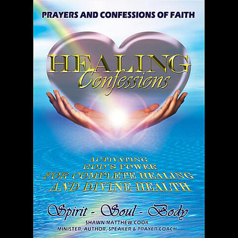 Healing Confessions - Prayers & Faith Confessions for Activating God's Power for Complete Healing and Divine Health