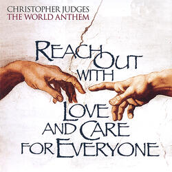 The World Anthem: Reach Out With Love and Care for Everyone-Song