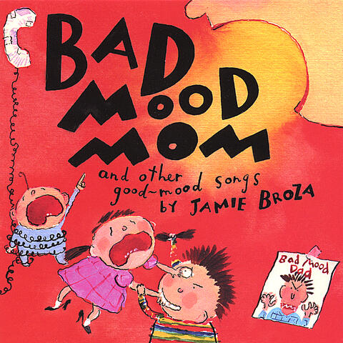 Bad Mood Mom and other good-mood songs by Jamie Broza