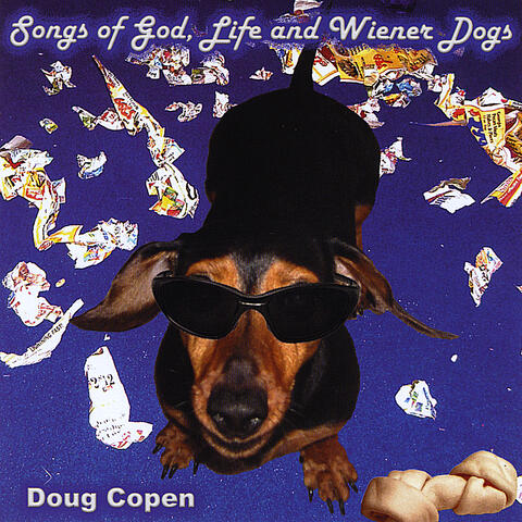 Songs of God, Life and Weiner Dogs