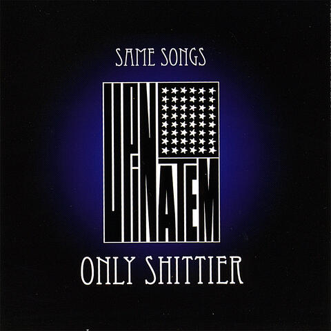 Same Songs Only Shittier