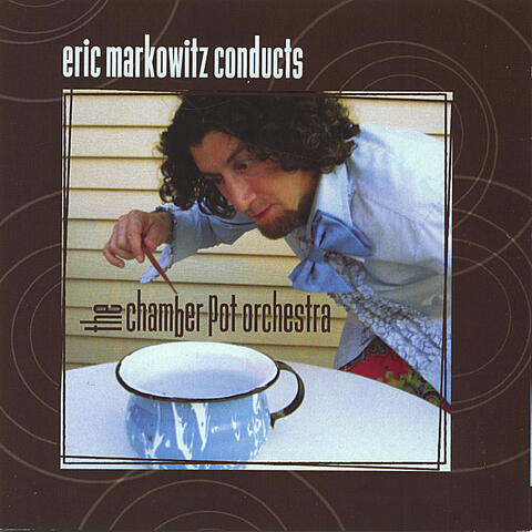 eric markowitz conducts the chamber pot orchestra