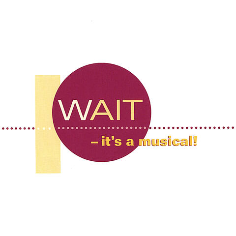 WAiT - it's a musical!