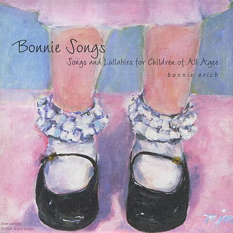 Bonnie Songs, Songs and Lullabies for Children of All Ages