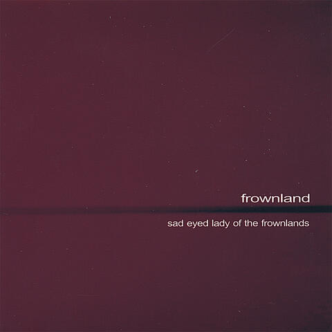 Sad-eyed lady of the frownlands