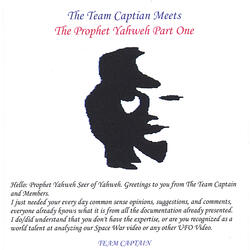 The Team Captain Meet's the Ptophet Yahweh. Part One