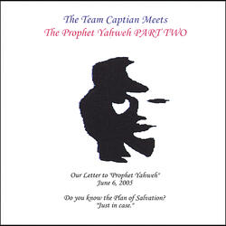 The Team Captain Meet's the Ptophet Yahweh. Part Two.