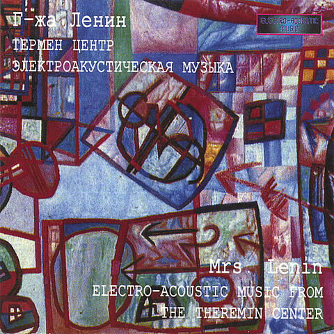 Mrs. Lenin. Electro-Acoustic music from the Theremin Center