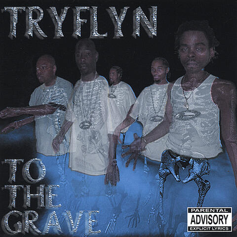 Tryflyn To The Grave