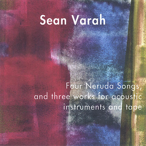 Four Neruda Songs, and three works for acoustic instruments and tape