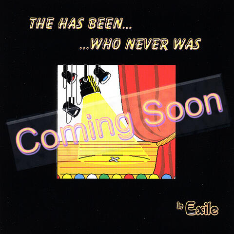 Coming Soon - The Has Been Who Never Was