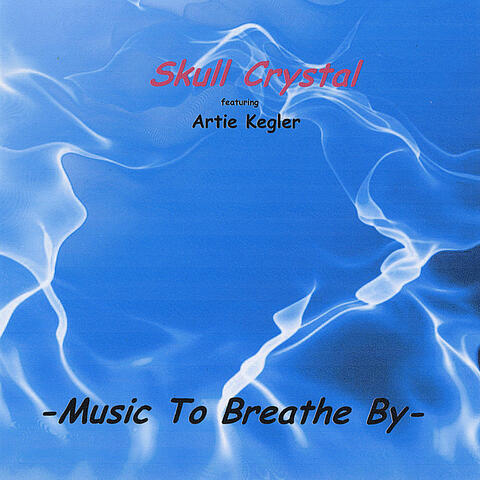 Music To Breathe By (feat. Artie Kegler)