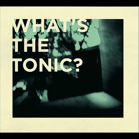 What's the Tonic