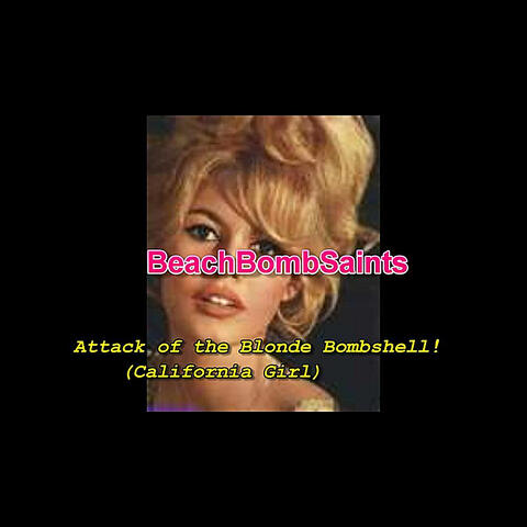 Attack of the Blonde Bombshell! (California Girl)