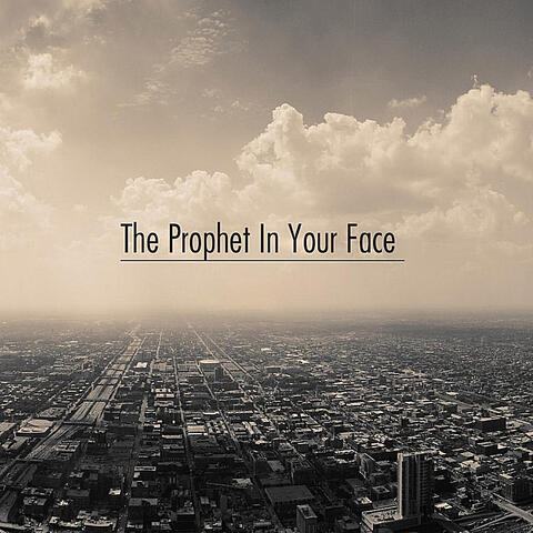 The Prophet In Your Face
