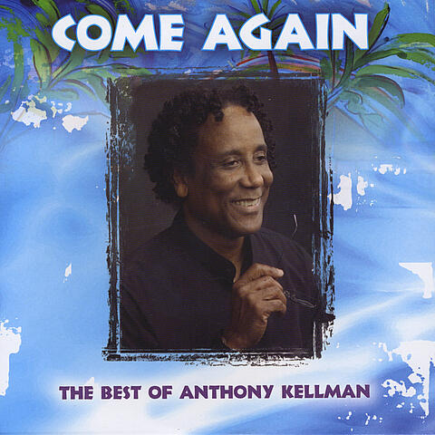 Come Again (The Best of Anthony Kellman)