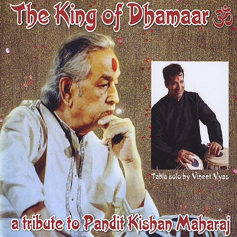 The King of Dhamaar  - a Tribute to Pandit Kishan Maharaj by Vineet Vyas