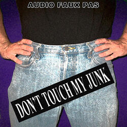 Don't Touch My Junk (T.S.A.)