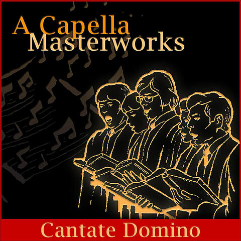A Capella Masterworks: Cantate Domino