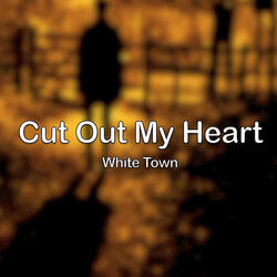 Cut Out My Heart