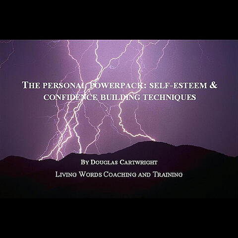 The Personal PowerPack: Self-Esteem and Confidence Building Techniques
