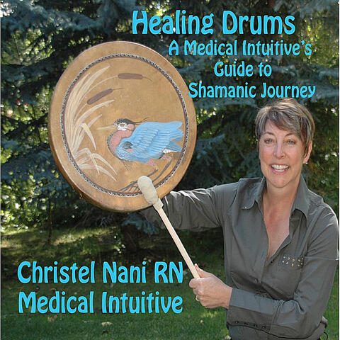 Healing Drums: A Medical Intuitive's Guide to Shamanic Journey