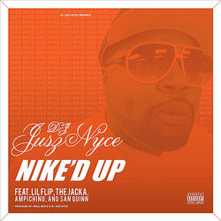 Nike'D Up (Feat. Lil Flip, The Jacka, Ampichino & San Quinn)
